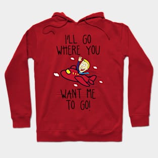 I'll Go Where You Want Me To Go! Hoodie